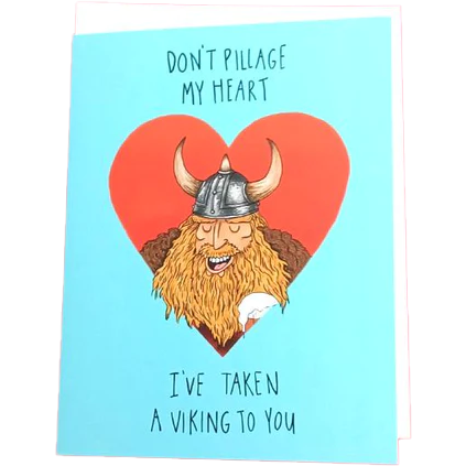 I've Taken a Viking to You Love Card