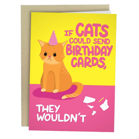 If Cats Could Send Birthday Cards They Wouldn't Birthday Card
