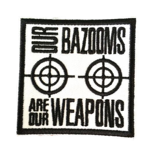 Our Bazooms Are Our Weapons Iron-On Patch