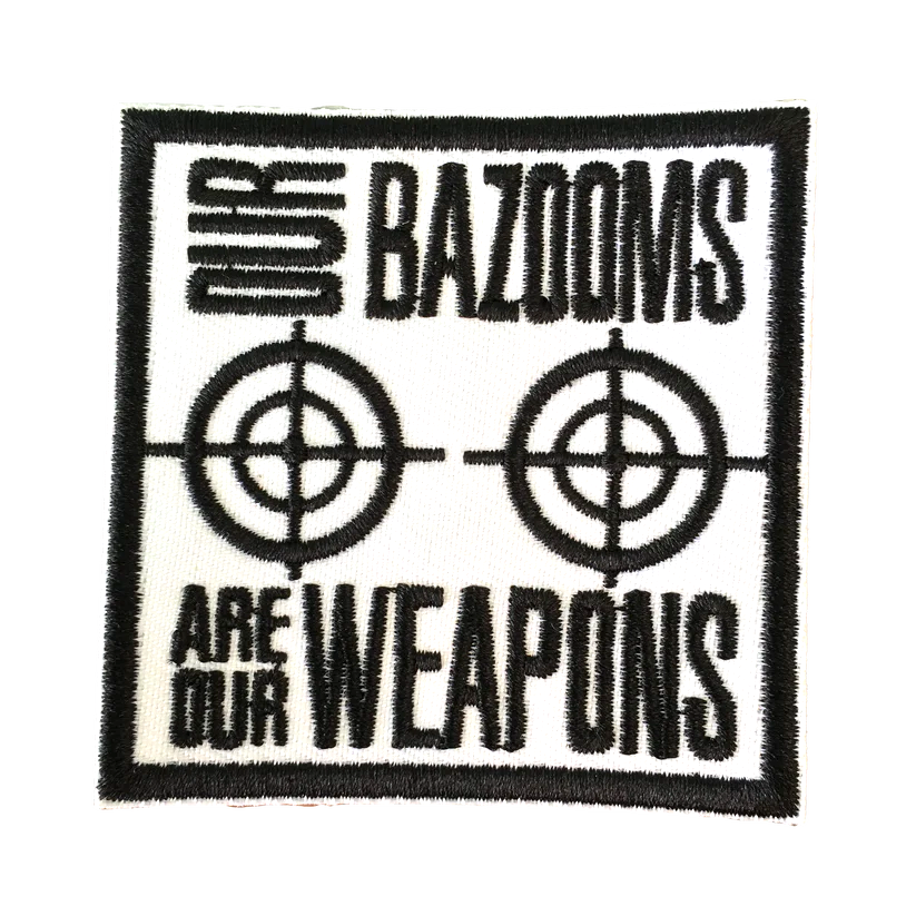 Our Bazooms Are Our Weapons Iron-On Patch