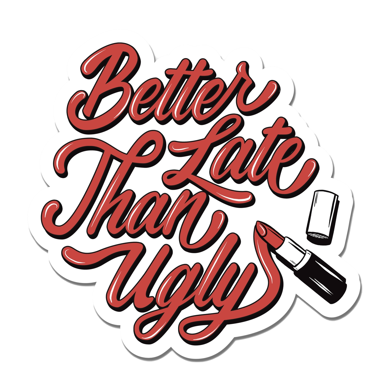 Better Late Than Ugly Sticker