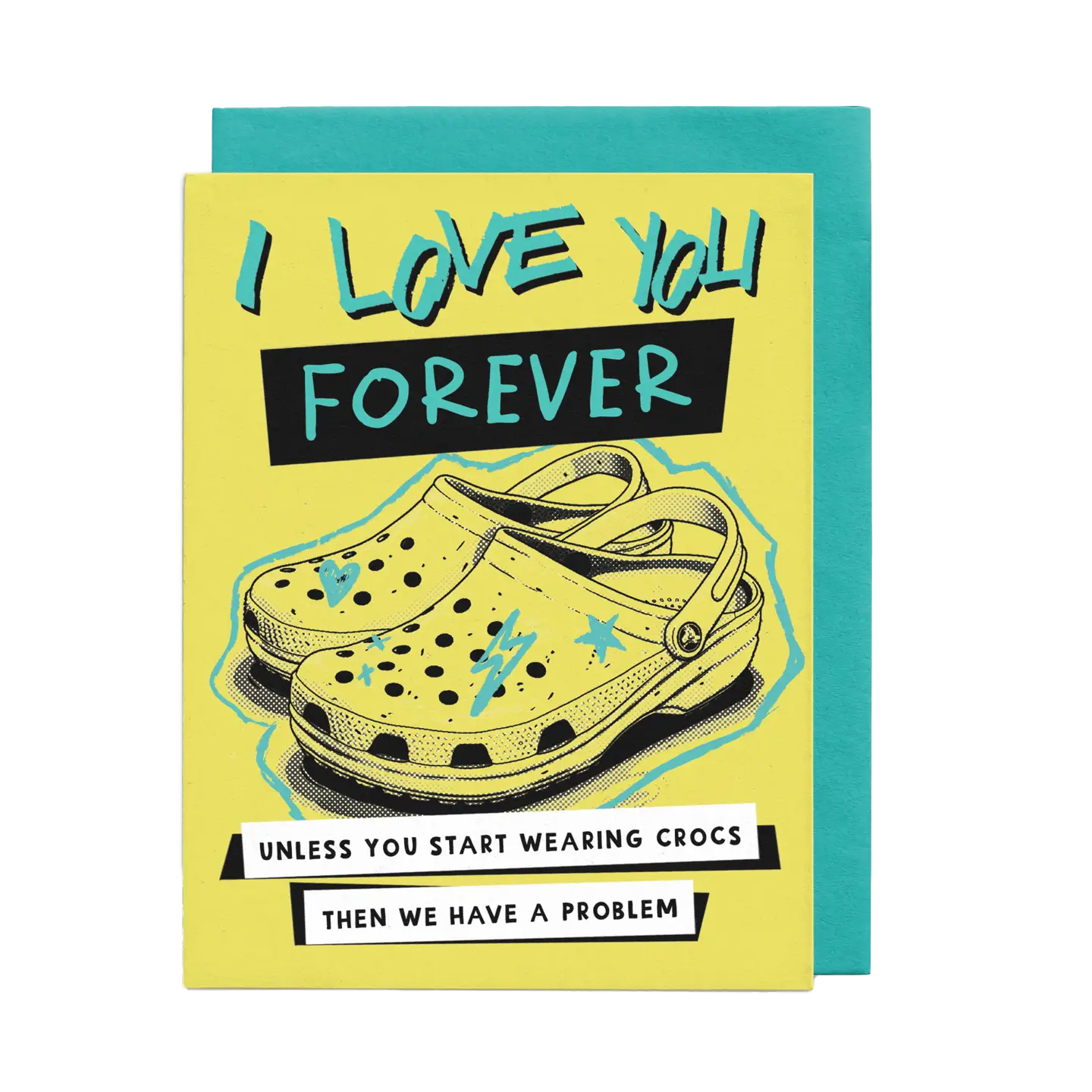 I Love You Forever, Unless You Wear Crocs Love Card