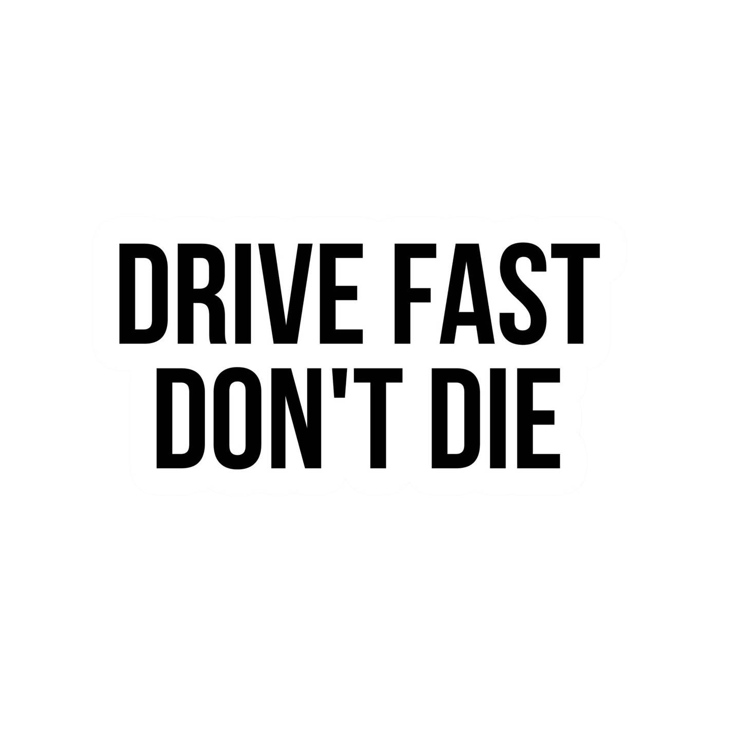 Drive Fast Don't Die Vinyl Sticker