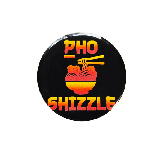 Pho Shizzle Pinback Button