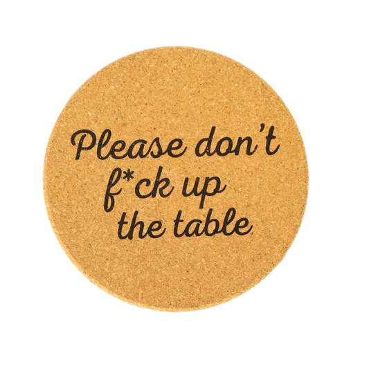 Don't Fuck Up the Table Cork Coaster