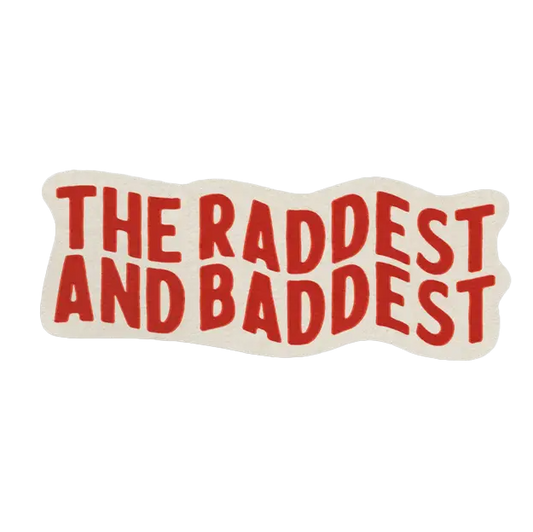 Raddest and Baddest Sticker