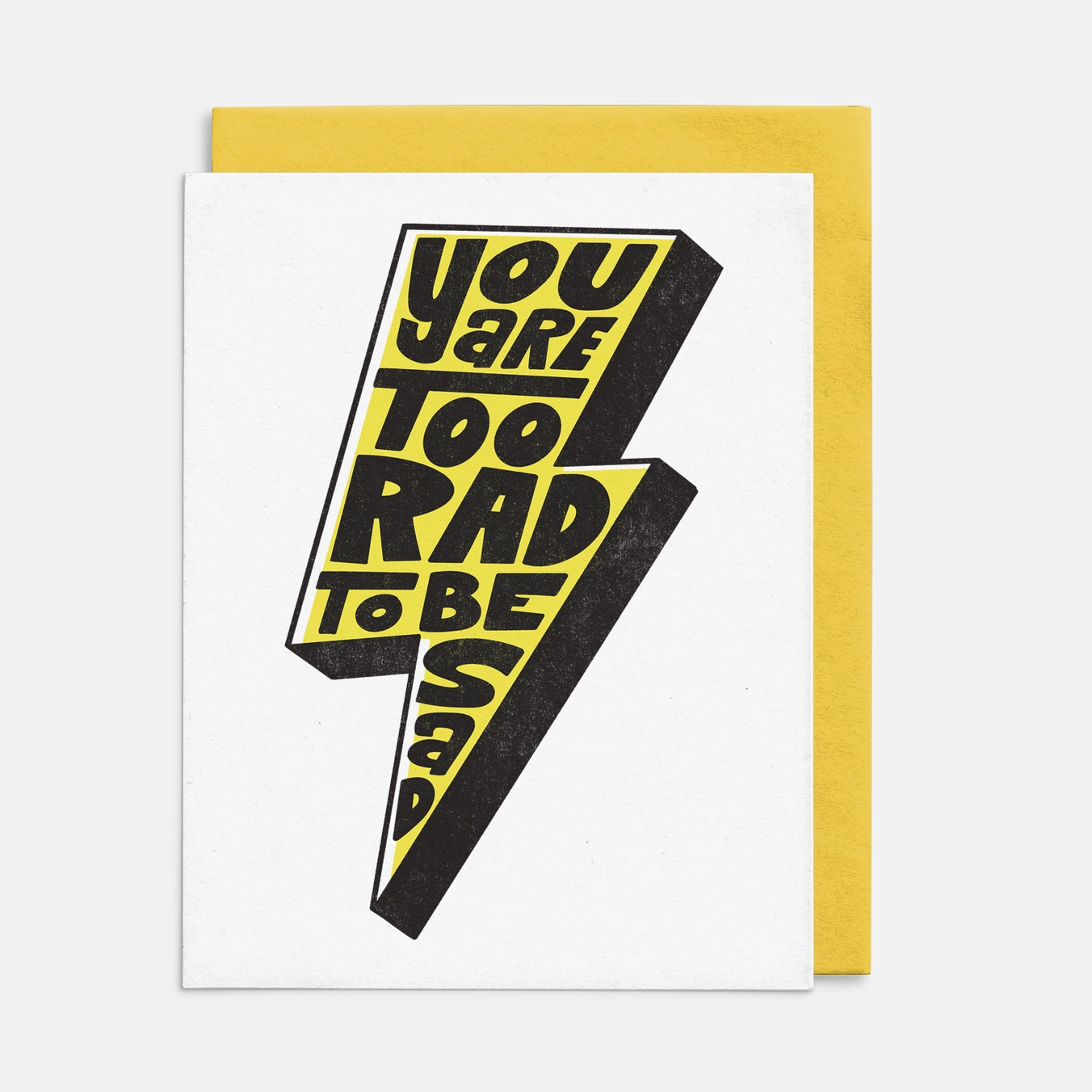 You're Too Rad to Be Sad Card