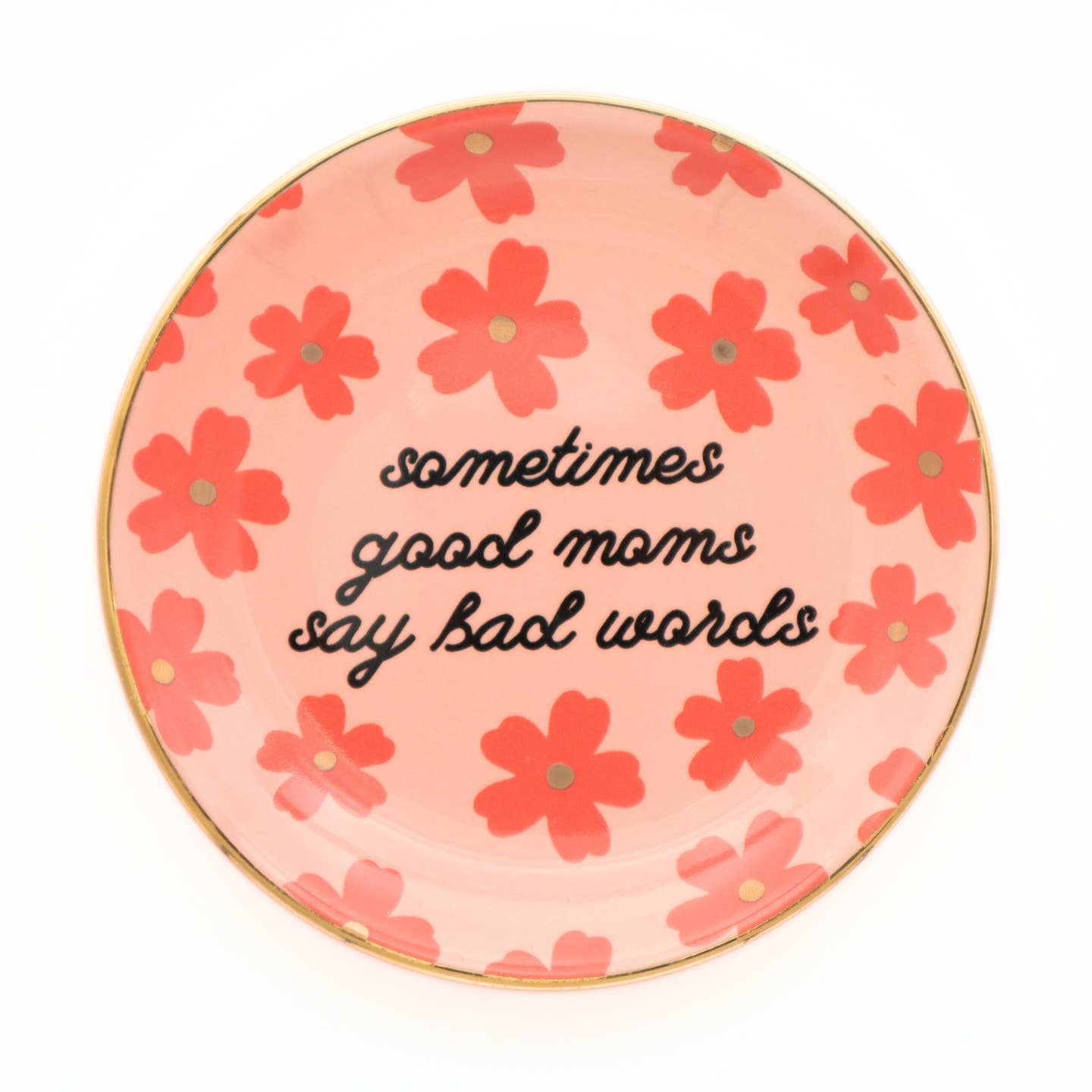 Sometimes Good Moms Floral Round Trinket Tray