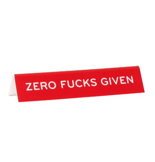 Zero Fucks Given Desk Sign