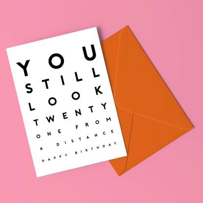 You Still Look 21 from a Distance Birthday Card