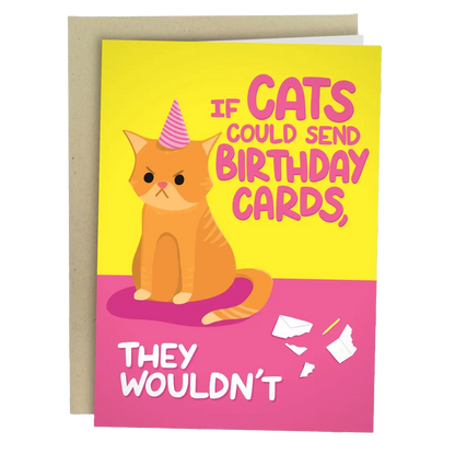 If Cats Could Send Birthday Cards They Wouldn't Birthday Card