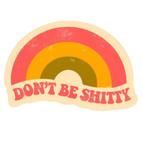 Don't Be Shitty Rainbow Sticker