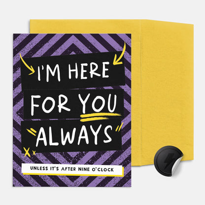 I'm Here For You Always Greeting Card