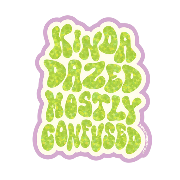 Kinda Dazed Glitter Sticker