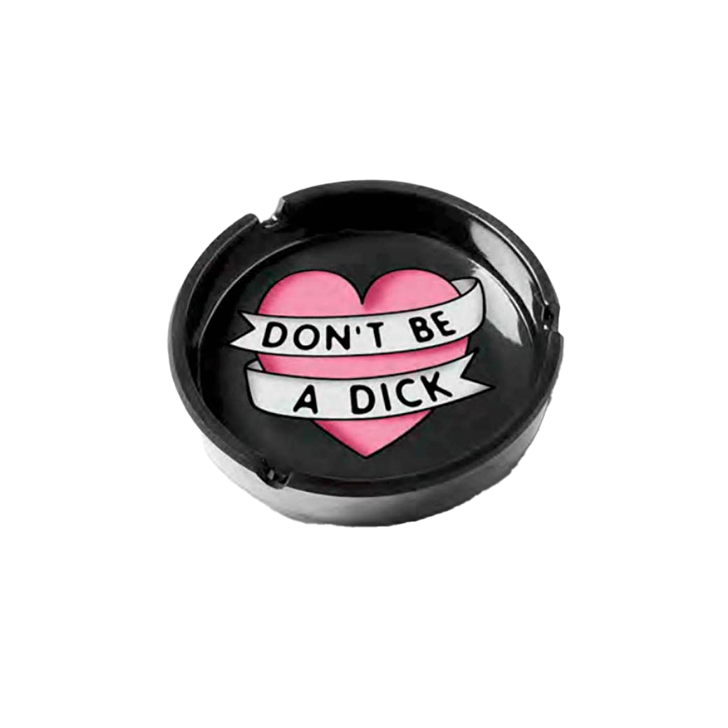 Don't Be A Dick Ashtray