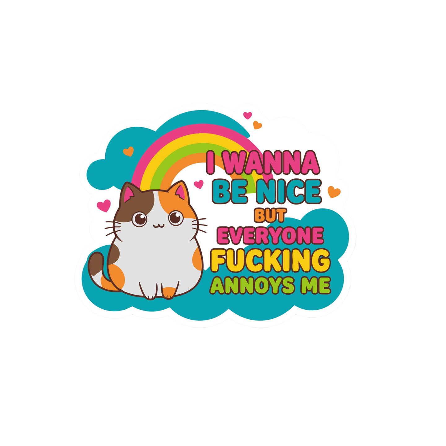 I Wanna Be Nice But Everyone Annoys Me Stciker