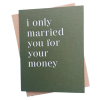I Only Married You For Your Money Card