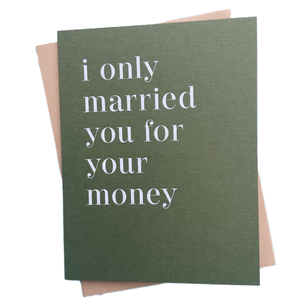 I Only Married You For Your Money Card