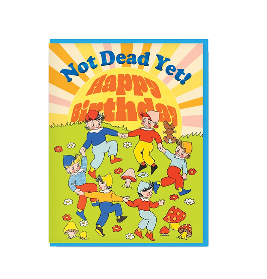 Not Dead Yet Birthday Card