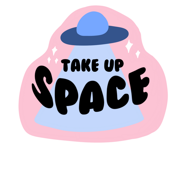 Take Up Space Sticker