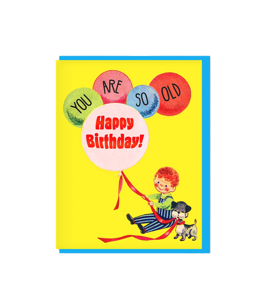You're So Old Birthday Card
