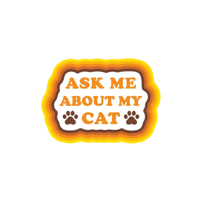 Ask Me About My Cat Sticker