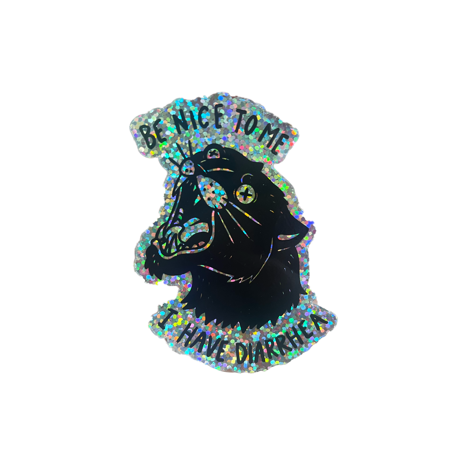 Be Nice to Me I Have Diarrhea Sticker