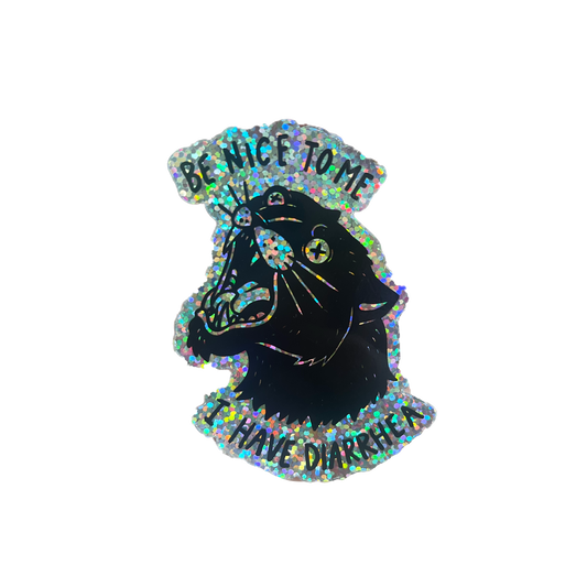 Be Nice to Me I Have Diarrhea Sticker