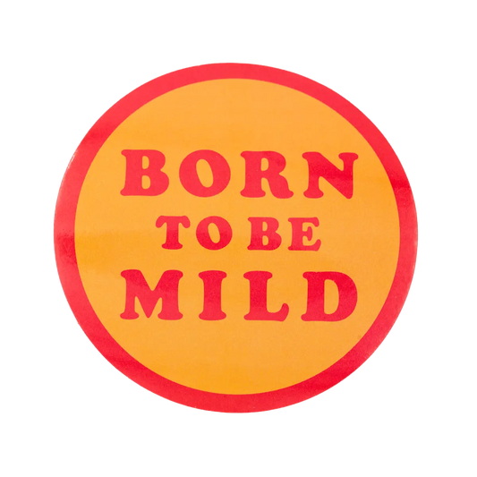 Born to Be Mild Sticker