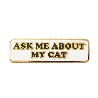 Ask Me About My Cat Pin