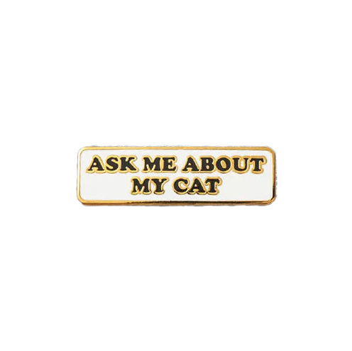 Ask Me About My Cat Pin