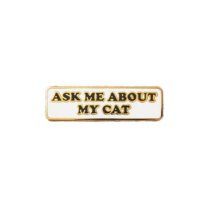 Ask Me About My Cat Pin