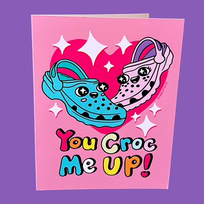 You Croc Me Up Greeting Card