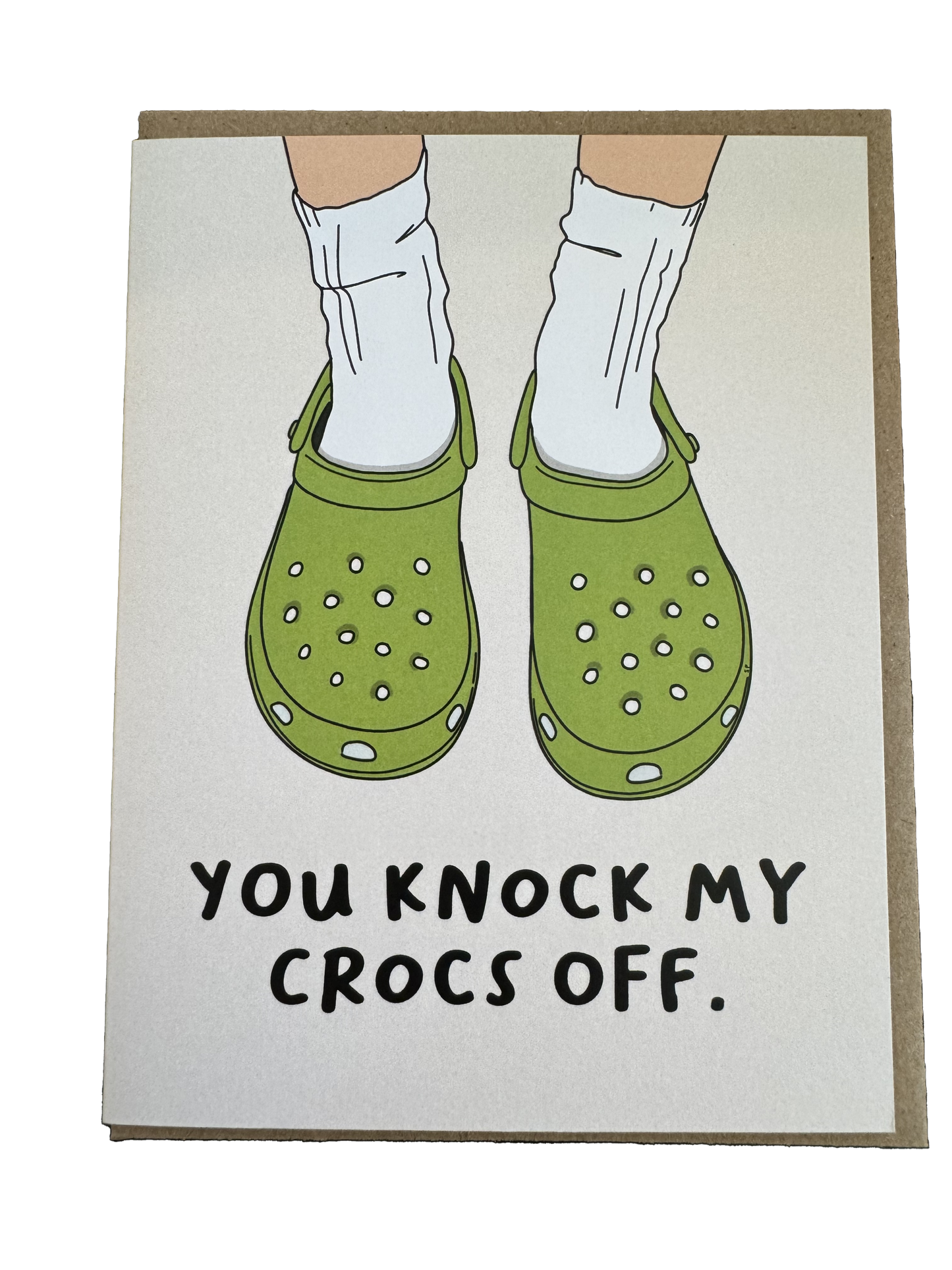 You Knock My Crocs Off Greeting Card