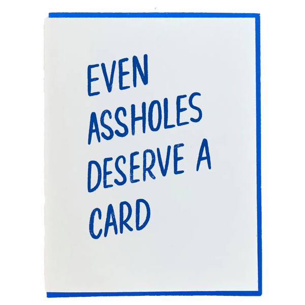 Even Assholes Card