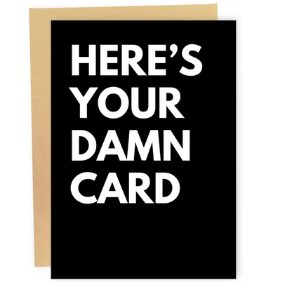 Here's Your Damn Card Birthday Card