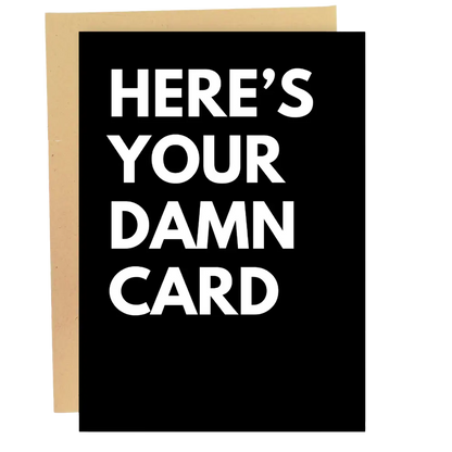 Here's Your Damn Card Birthday Card