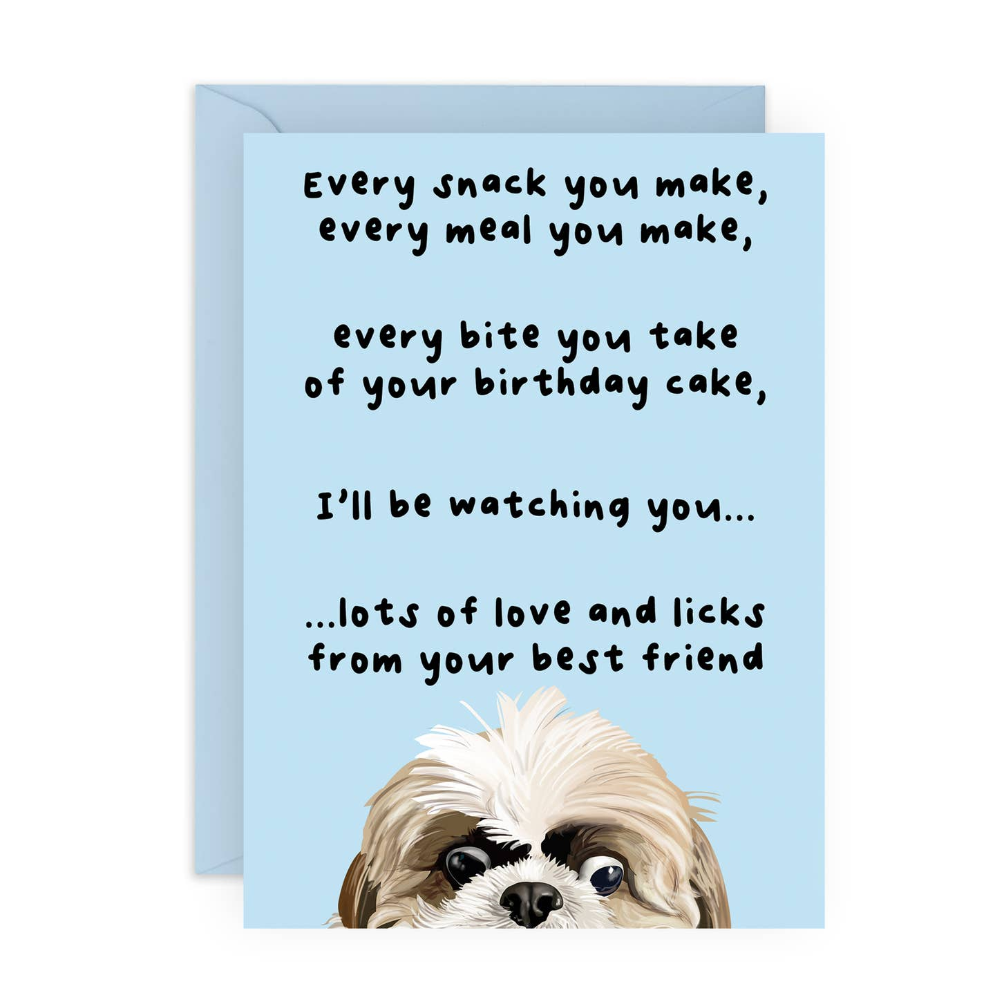 Every Snack You Make Dog Birthday Card