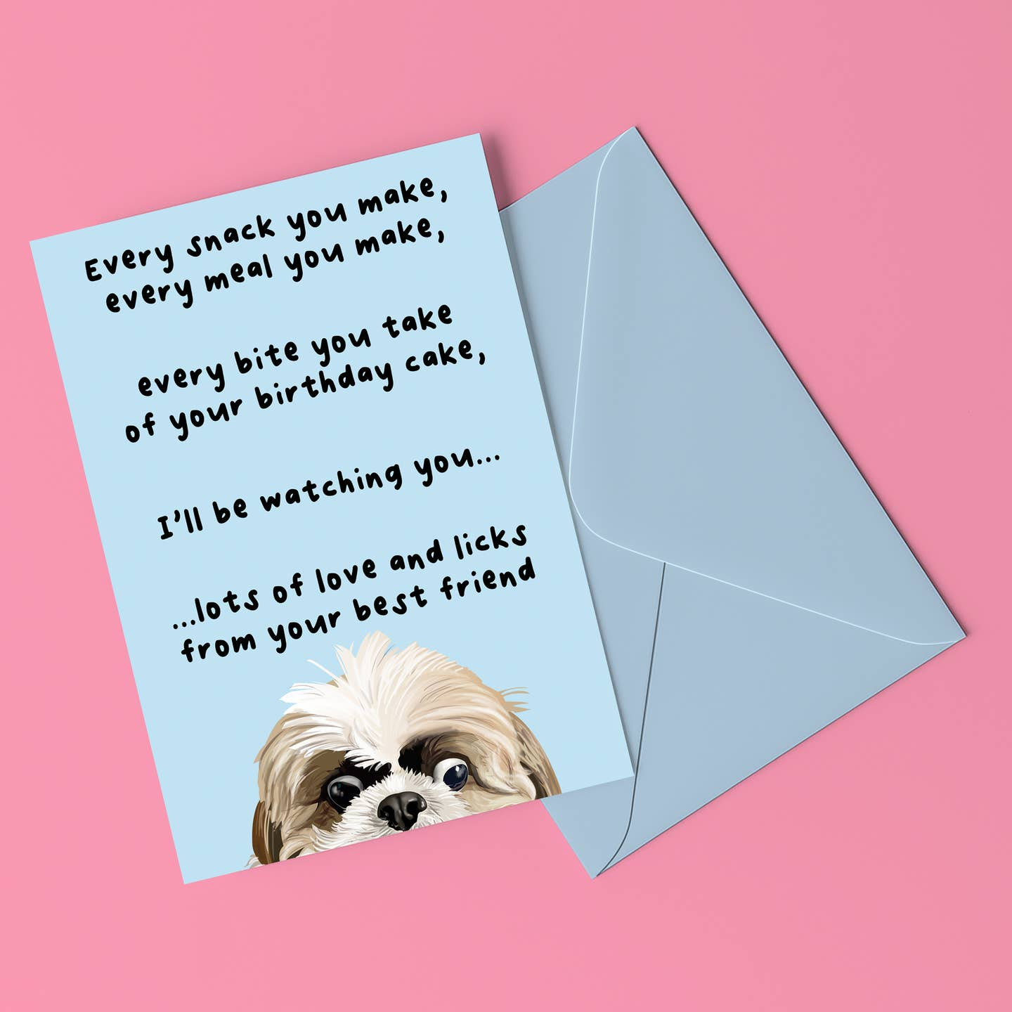 Every Snack You Make Dog Birthday Card