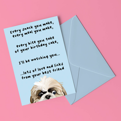 Every Snack You Make Dog Birthday Card