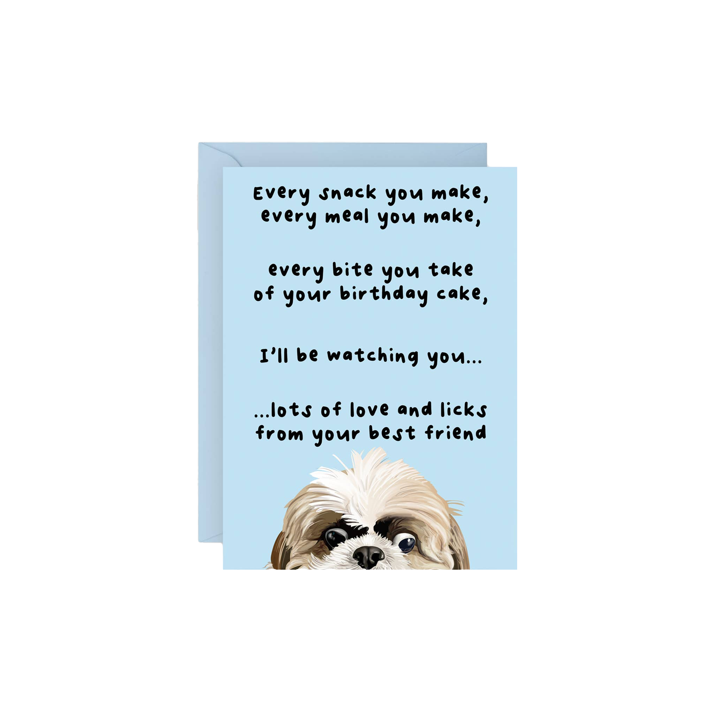 Every Snack You Make Dog Birthday Card