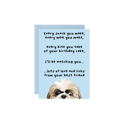 Every Snack You Make Dog Birthday Card