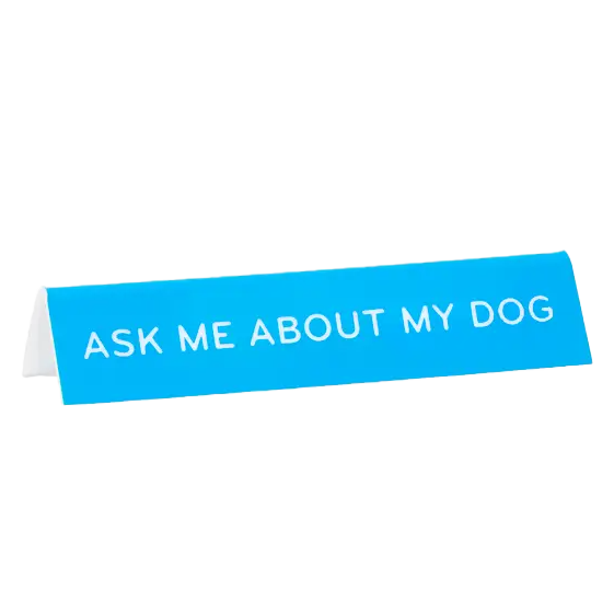 Ask Me About My Dog Desk Sign