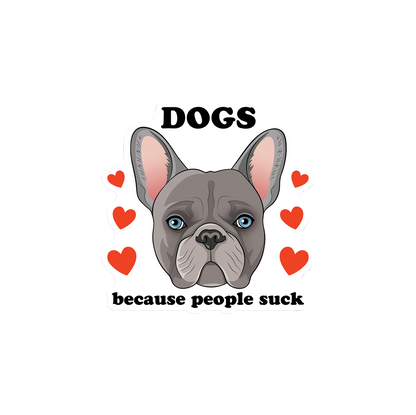 Dogs Because People Suck Sticker