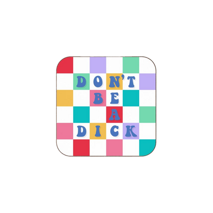 Don't be a Dick Cork Coaster