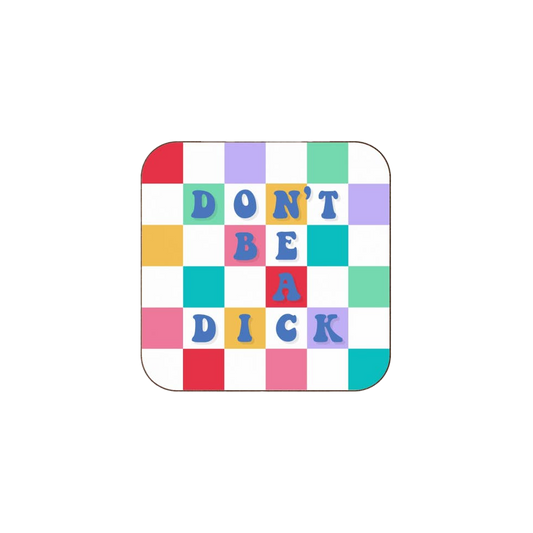 Don't be a Dick Cork Coaster
