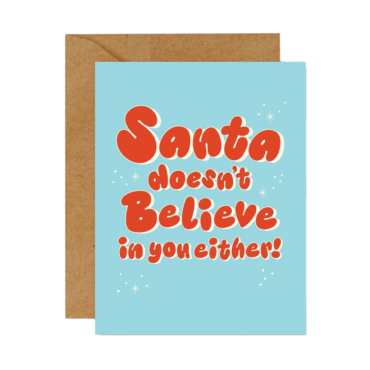 Santa Doesn't Believe In You Either Christmas Card