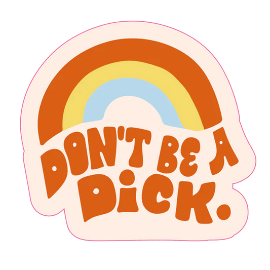 Don’t Be a Dick Sticker