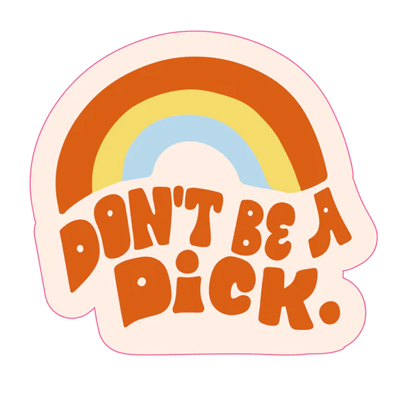 Don’t Be a Dick Sticker