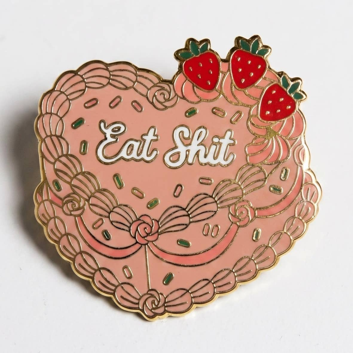 Eat Sh*T Cake Pin